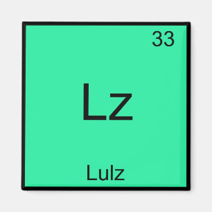 Lz - Lulz Lustiges Meme Chemie-Element T-Shirt Magnet