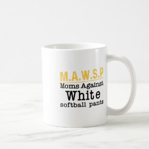 M.a.w.s.p Mütter gegen weiße weiche Hosen Kaffeetasse