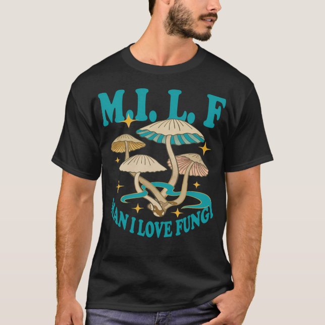 M.I.L.F Mann I Liebe Fungi T-Shirt (Vorderseite)