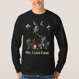 M I L F Mann ich liebe Pilze Sammeln Pilz Flüster T-Shirt