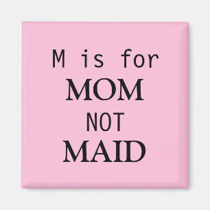 M ist für MAMA, nicht MAID-Magnet Magnet