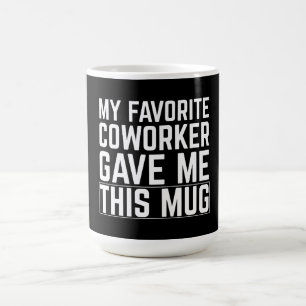 Ma collègue préférée m'a donné cette tasse