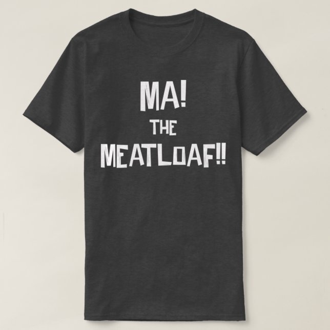 Ma! Der Meatloaf!  T-Shirt (Design vorne)