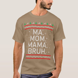 Ma Mom Mama Bruh Mutter Funny Mama Hässliches Weih T-Shirt