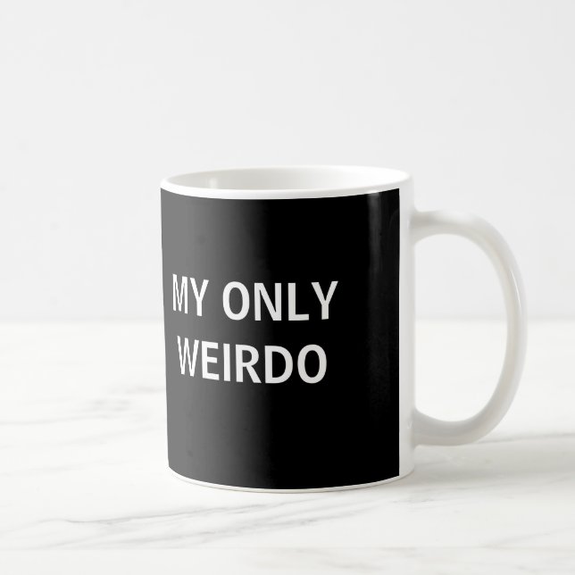 Ma seulement tasse de weirdo (Droite)