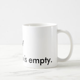 ma tasse de soin "\ _/est vide." Tasse