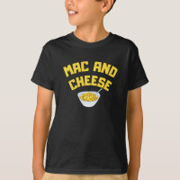 Mac And Cheese | Macaroni & Cheese T-Shirt