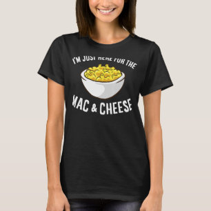 Mac Cheese Ich bin nur hier für Mac und Käse Macar T-Shirt