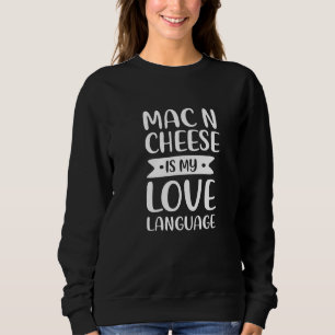 Mac N Cheese ist meine Liebe Sprache Macaroni Comf Sweatshirt