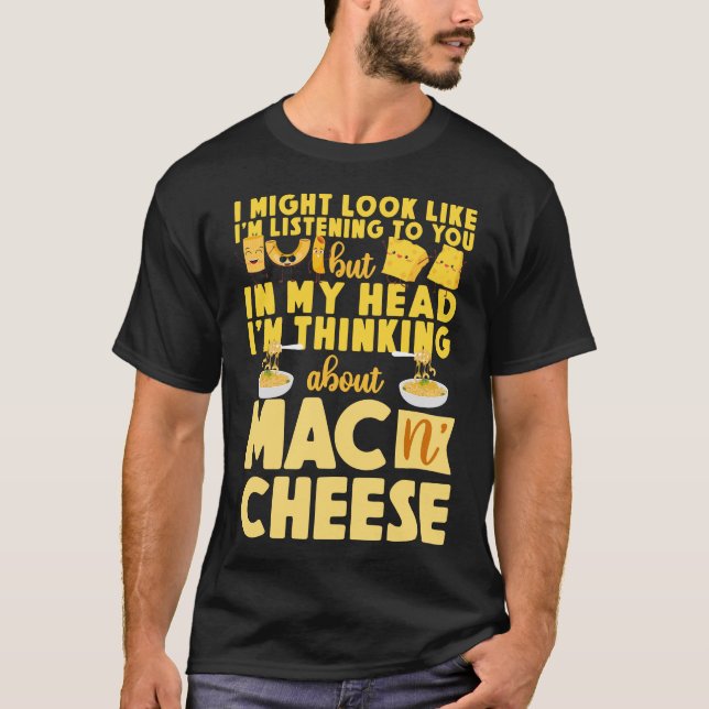 Mac und Käse mag ich aussehen, als höre ich zu T-Shirt (Vorderseite)