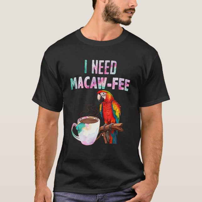 Macaw Bird I brauchen Macaw Fee Parrot Bird T-Shirt (Vorderseite)