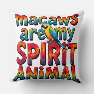Macaws sind mein Spirit Animal Throw Kissen