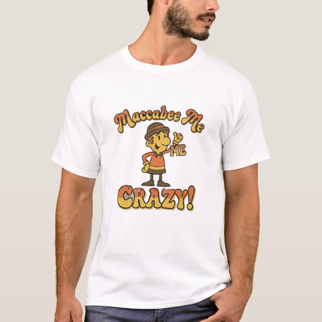 Maccabee Me Crazy! Funny Hanukkah T-Shirt (Devant)