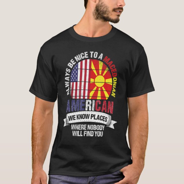Macedonian American Wir kennen Orte, wo Mazedonien T-Shirt (Vorderseite)