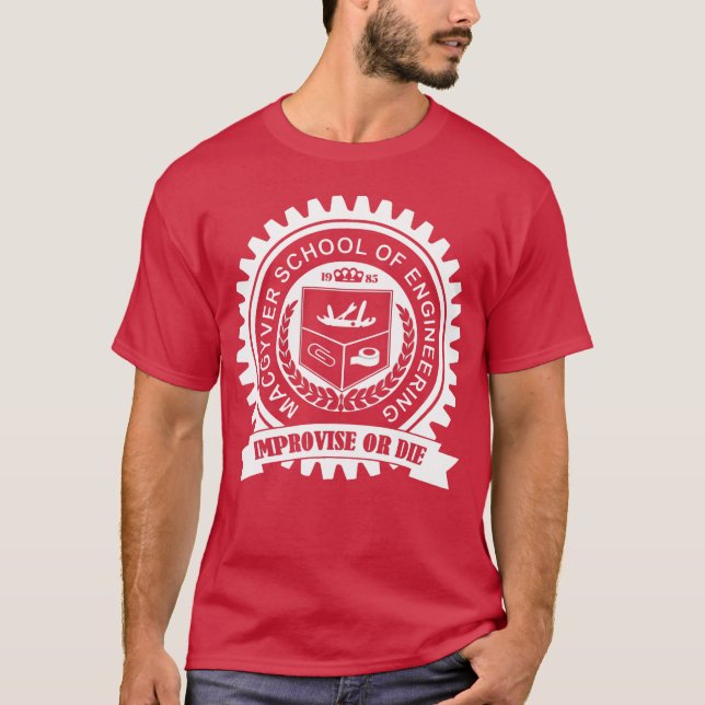 Macgyver School Of Engineering Improvisiere oder s T-Shirt (Vorderseite)
