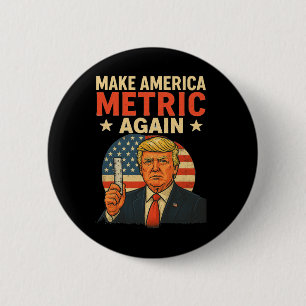 Mach Amerika wieder metrisch Lustig Trump Metrisch Button