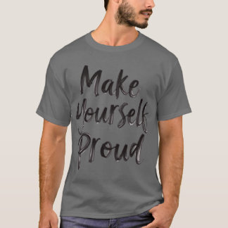Mach dein Stolz Ermutigende Pinsel-Schrift-Zitat f T-Shirt