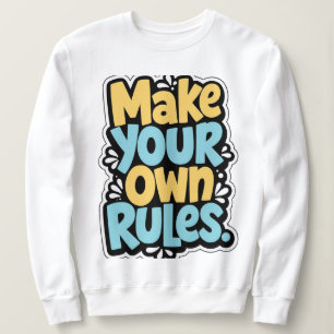 Mach Deine Eigenen Regeln - Fette Typografie Motiv Sweatshirt