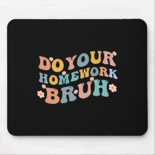 Mach deine Hausaufgaben Bruh Lustige Mittelstufe G Mousepad