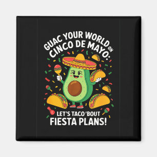 Mach deinen guac auf cinco de mayo - Taco Fiesta  Magnet