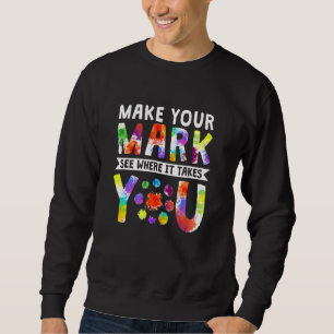Mach deinen Stempel Sieh, wohin dich der Tag führt Sweatshirt