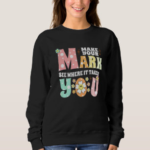 Mach deinen Stempel Sieh wohin er dich führt  Der  Sweatshirt