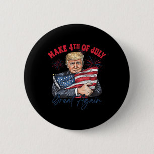 Mach den 4. Juli wieder großartig, lustiger Trump Button