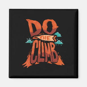 Mach den Aufstieg Motivationszitat für Bergwandere Magnet
