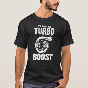 Mach dich bereit für Turbo-Stiefel-Mechaniker T-Shirt