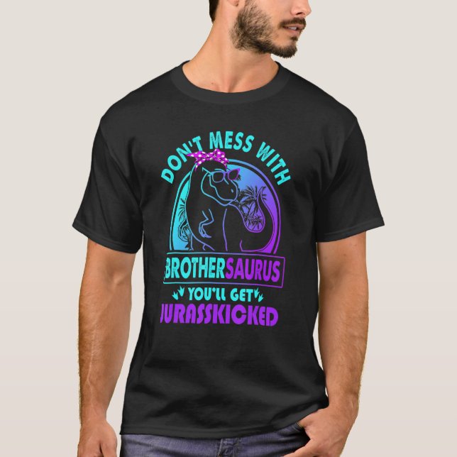 Mach dich nicht mit Brothersaurus, du wirst Jurass T-Shirt (Vorderseite)