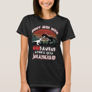 Mach dich nicht mit Gigisaurus zusammen, wirst du T-Shirt