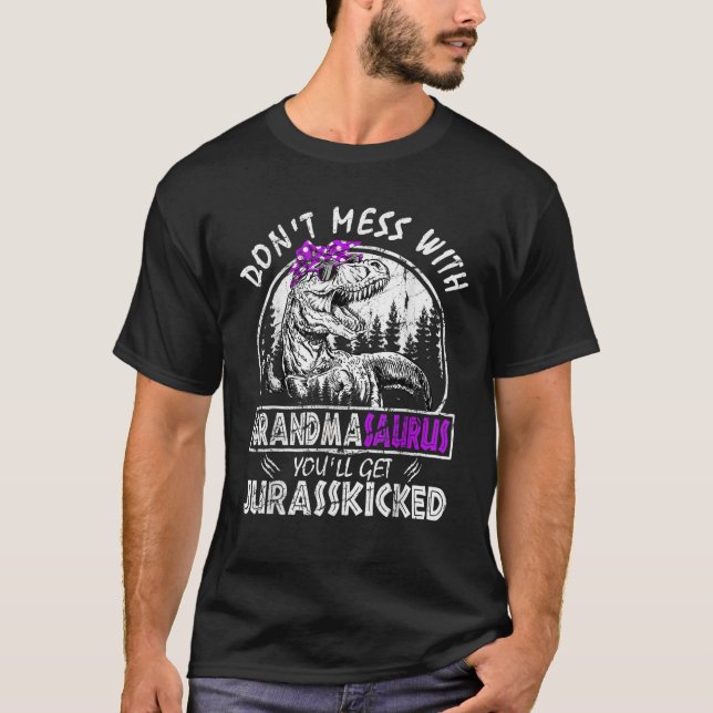 Mach dich nicht mit Grandmasaurus, du bekommst Jur T-Shirt (Vorderseite)