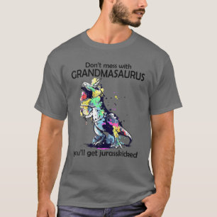 Mach dich nicht mit Großmasaurus, du bekommst Jura T-Shirt