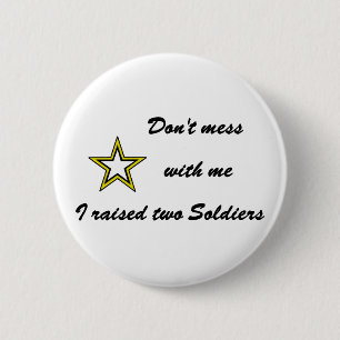 Mach dich nicht mit mir ab, ich habe zwei Soldaten Button