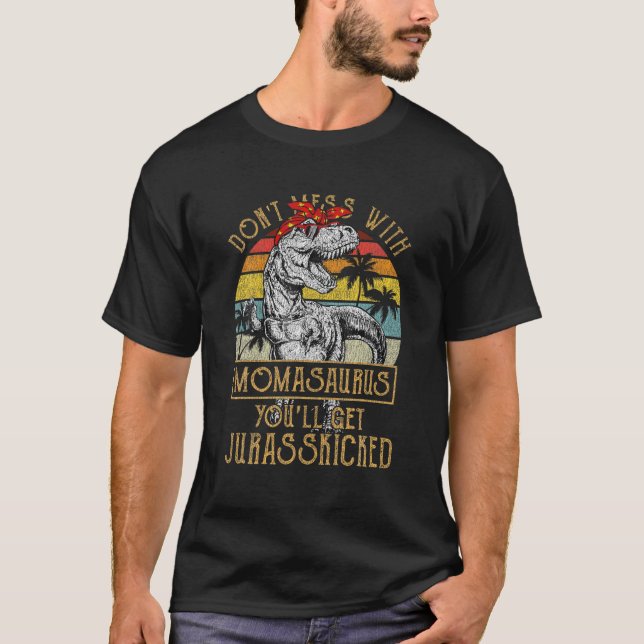 Mach dich nicht mit Momasaurus, du wirst Jurasskic T-Shirt (Vorderseite)