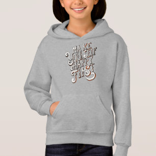 Mach dich selbst glücklich zuerst hoodie