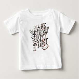 Mach dich selbst zuerst glücklich baby t-shirt