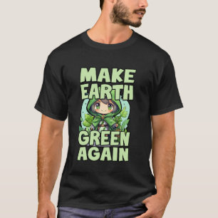 MACH DIE ERDE WIEDER GRÜN Klimaschutz saubere Ener T-Shirt