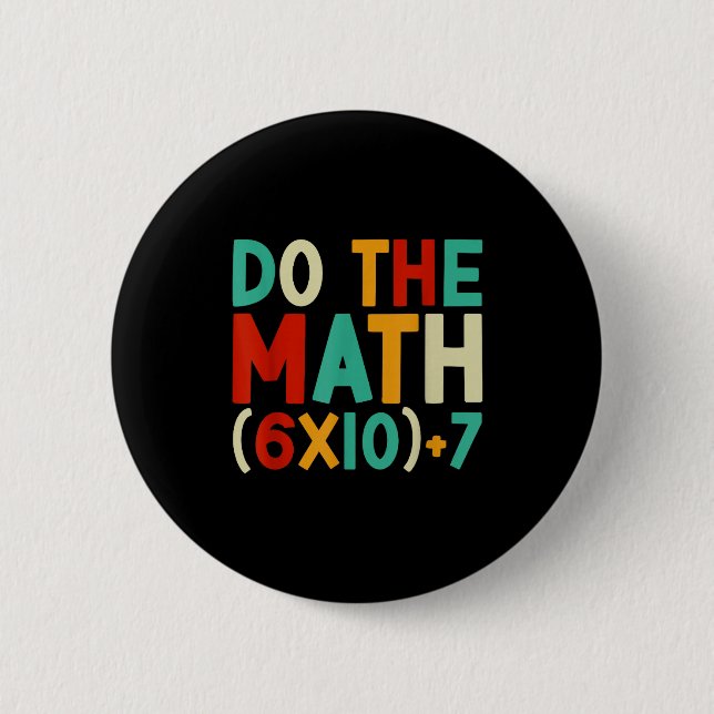 Mach die Mathe 67 Meme 6 7 Sechs Sieben Männer Fra Button (Vorderseite)