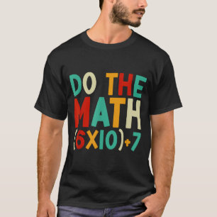 Mach die Rechnung 67 Meme 6 7 Sechs Sieben Männer T-Shirt