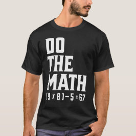 Mach die Rechnung 67 T-Shirt
