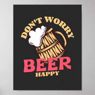 Mach dir keine Sorgen, Bier macht glücklich  Poster