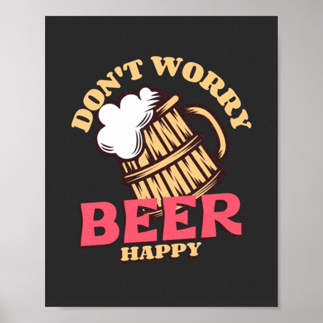 Mach dir keine Sorgen, Bier macht glücklich  Poster (Vorne)