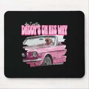 Mach dir keine Sorgen, dass Daddy auf dem Weg ist, Mousepad