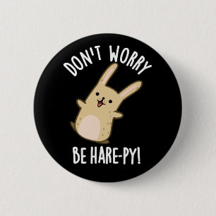 Mach dir keine Sorgen, dass du Hare-Funny Rabbit P Button
