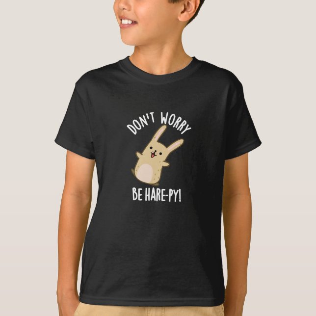Mach dir keine Sorgen, dass du Hare-Funny Rabbit P T-Shirt (Vorderseite)