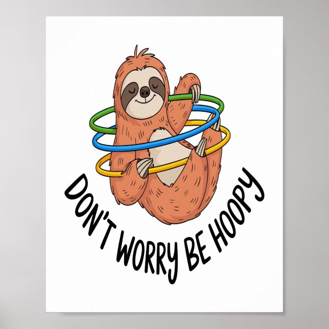 Mach dir keine Sorgen, dass du Hoopy Sloth bist Poster (Vorne)