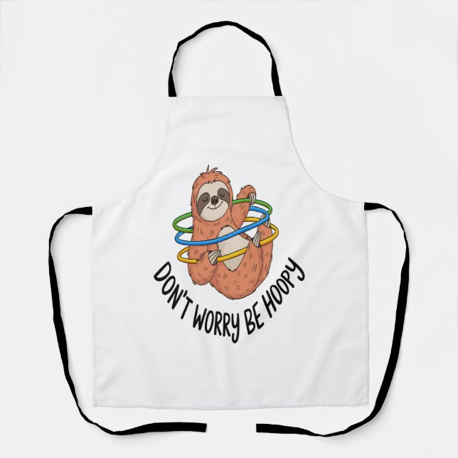 Mach dir keine Sorgen, dass du Hoopy Sloth bist Schürze (Vorderseite)