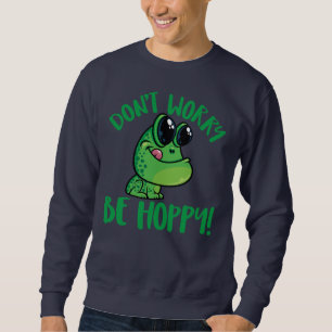 Mach dir keine Sorgen, dass du hoppy den Cartoon F Sweatshirt