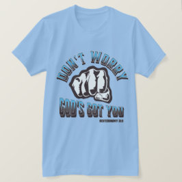 Mach dir keine Sorgen, dass du von Gott Got bist T-Shirt